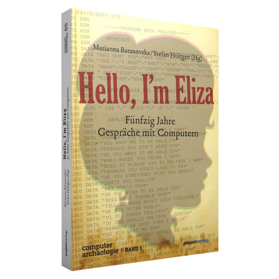 HELLO, IM ELIZA - Fünfzig Jahre Gespräche mit Computern